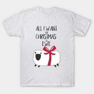 Punny Christmas - All I Want for Christmas is Ewe T-Shirt